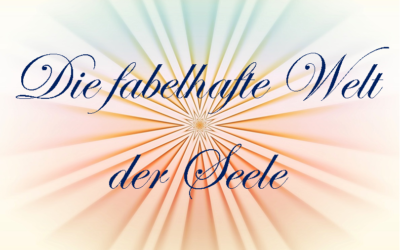 Die fabelhafte Welt der Seele