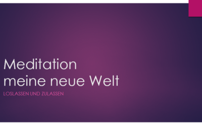 Meditation: Meine neue Welt