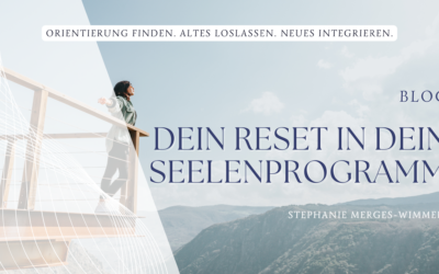 Reset in dein Seelenprogramm