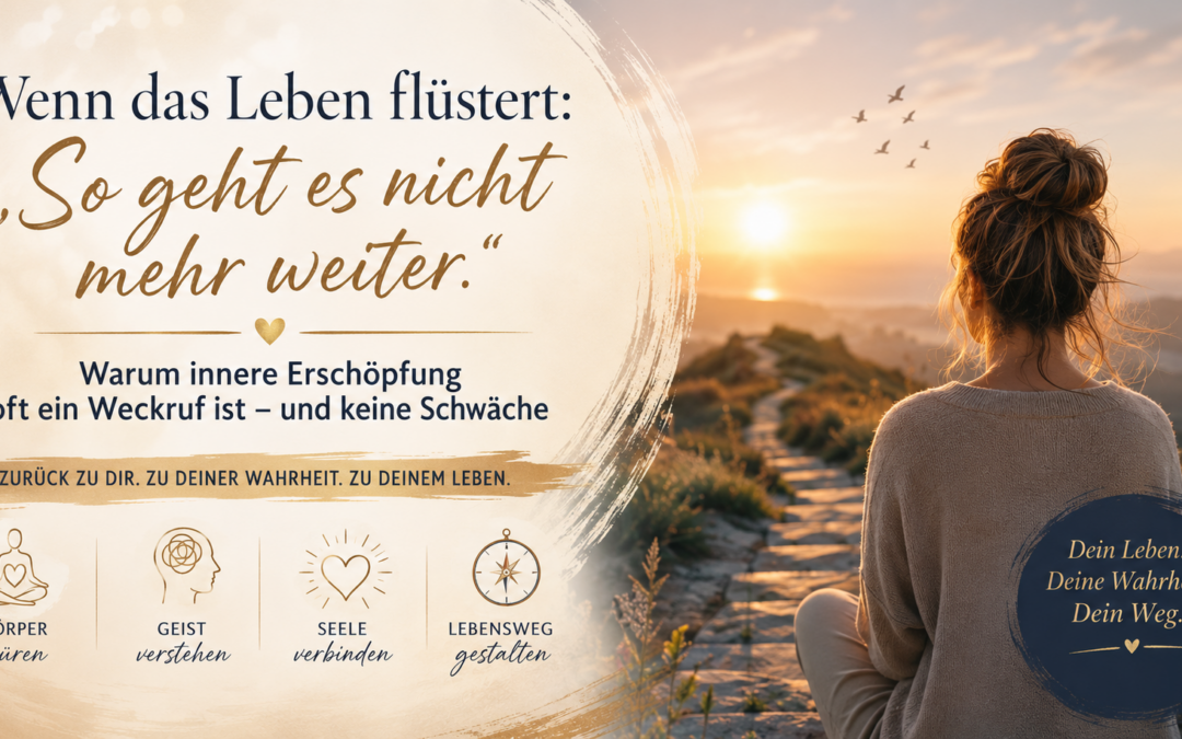 Wenn das Leben flüstert: „So geht es nicht mehr weiter.“